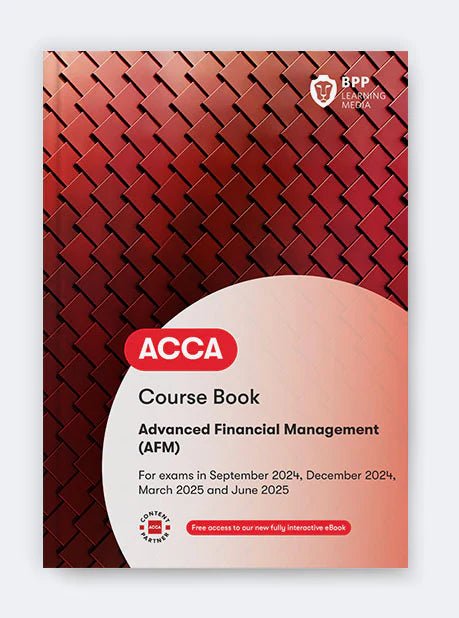 ACCA AFM BPP Book. Advanced Financial Management. Bundle. Sep 24- Jun 25 Exams - Eduyush